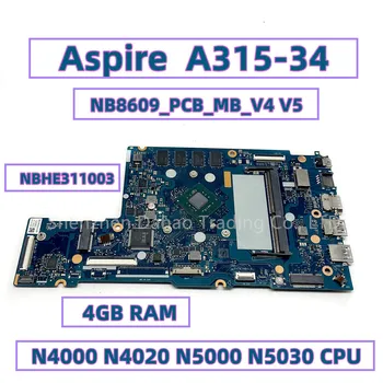NB8609_PCB_MB_V4 V5 Pre Acer Aspire A315 A315-34 Notebook Doska S N4000 N5000 CPU 4 gb RAM DDR4 NBHE311003 NB.HE311.003