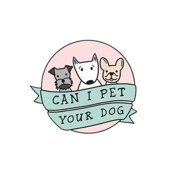 Môžem pet vášho psa smalt pin orientačné životné poslanie brošňa roztomilý vyhlásenie odznak zábavné milovník psov darček