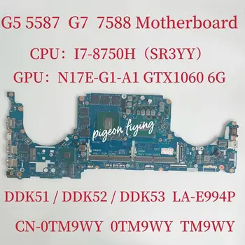 KN-0TM9WY 0TM9WY TM9WY Doske Pre Dell Inspiron G5 5587 G7 7588 Notebook Doske CPU:I7-8750H SR3YY GPU:GTX1060 6 G LA-E994P