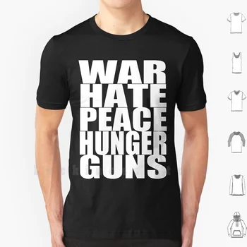 Vojna, Nenávisť, Mier Hladu Zbrane ( Biela ) T Shirt DIY Bavlna Veľká Veľkosť S-6xl Spoločenstva Abed Vojny, Nenávisť, Mier Hladu Zbrane Nbc Tv 0